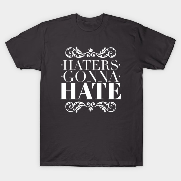 Haters gonna hate T-Shirt by wamtees